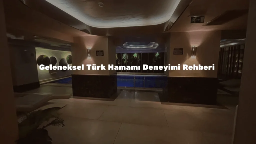 Geleneksel Türk Hamamı Deneyimi Rehberi | İstanbul Hamamları